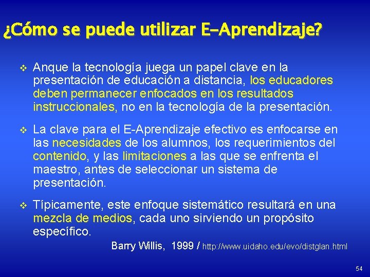 ¿Cómo se puede utilizar E-Aprendizaje? v Anque la tecnología juega un papel clave en