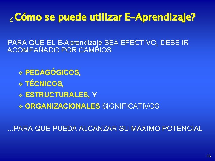 ¿Cómo se puede utilizar E-Aprendizaje? PARA QUE EL E-Aprendizaje SEA EFECTIVO, DEBE IR ACOMPAÑADO