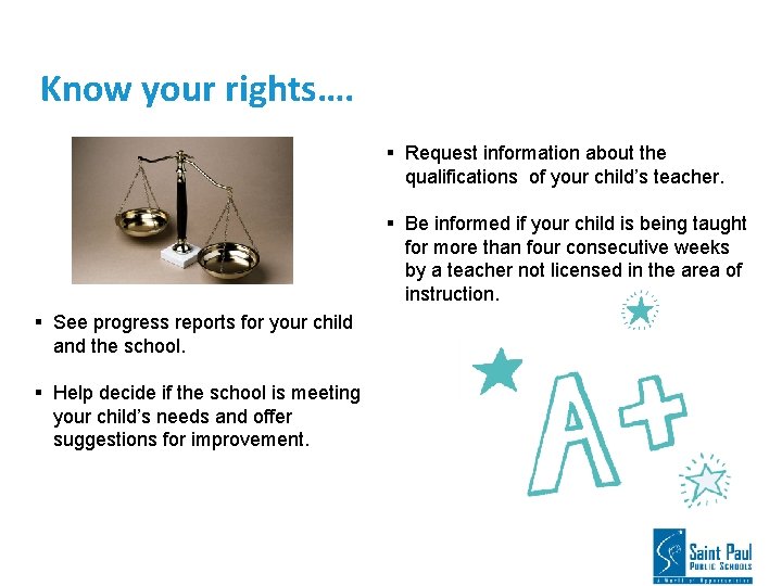 Know your rights…. § Request information about the qualifications of your child’s teacher. §