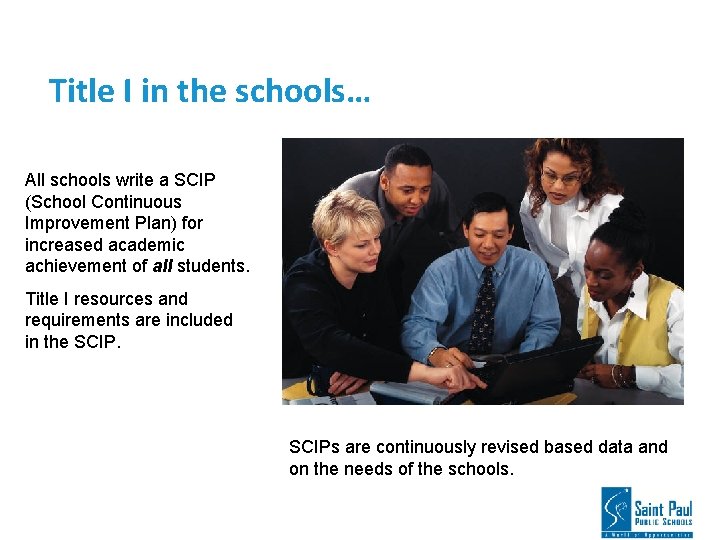 Title I in the schools… All schools write a SCIP (School Continuous Improvement Plan)