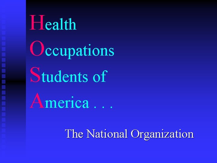 Health Occupations Students of America. . . The National Organization 