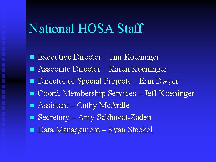 National HOSA Staff n n n n Executive Director – Jim Koeninger Associate Director