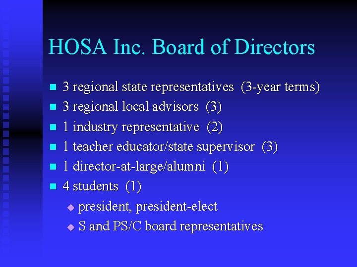 HOSA Inc. Board of Directors n n n 3 regional state representatives (3 -year