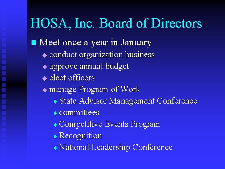 HOSA, Inc. Board of Directors n Meet once a year in January conduct organization