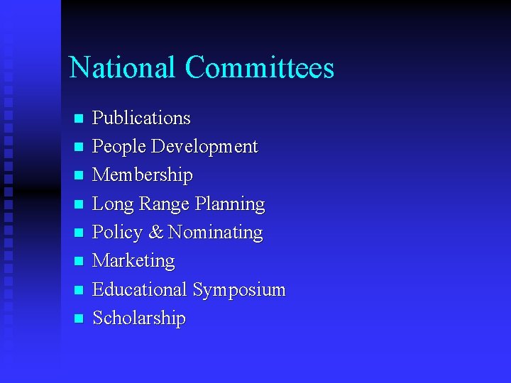 National Committees n n n n Publications People Development Membership Long Range Planning Policy