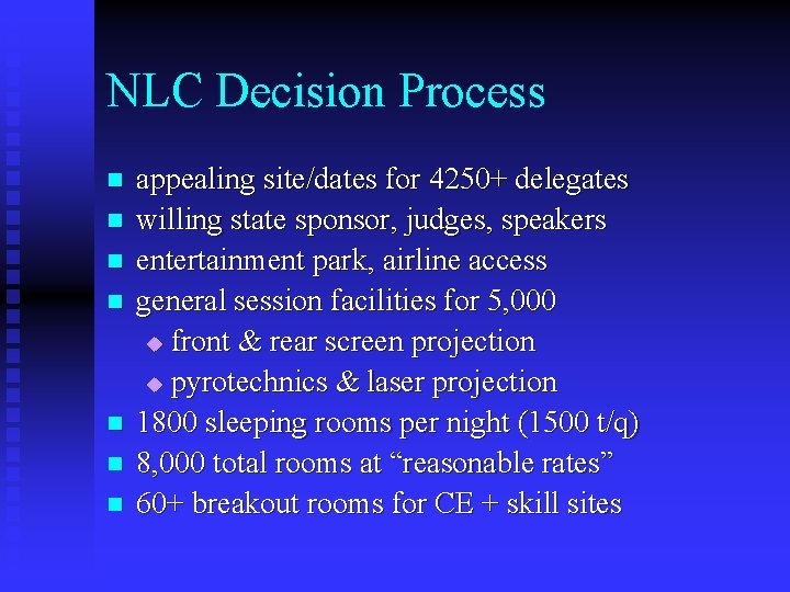 NLC Decision Process n n n n appealing site/dates for 4250+ delegates willing state