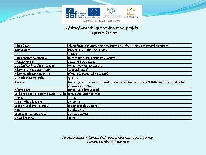 Výukový materiál zpracován v rámci projektu EU peníze školám Název školy Adresa školy IČ