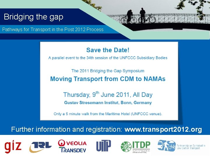 Bridging the gap Pathways for Transport in the Post 2012 Process Further information and Bridging the gap Pathways for Transport in the Post 2012 Process Further information and