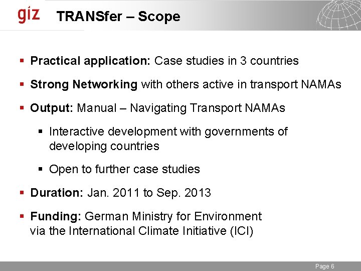 TRANSfer – Scope § Practical application: Case studies in 3 countries § Strong Networking TRANSfer – Scope § Practical application: Case studies in 3 countries § Strong Networking
