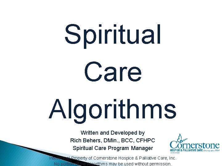 Spiritual Care Algorithms Written and Developed by Rich Behers, DMin. , BCC, CFHPC Spiritual