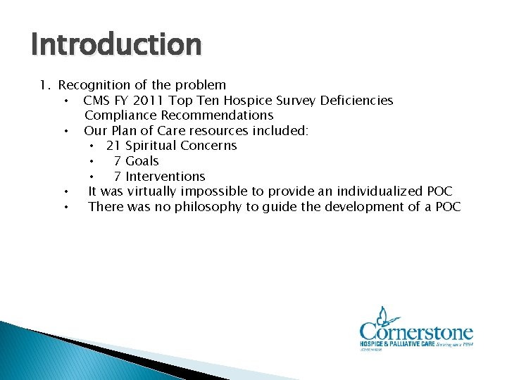 Introduction 1. Recognition of the problem • CMS FY 2011 Top Ten Hospice Survey