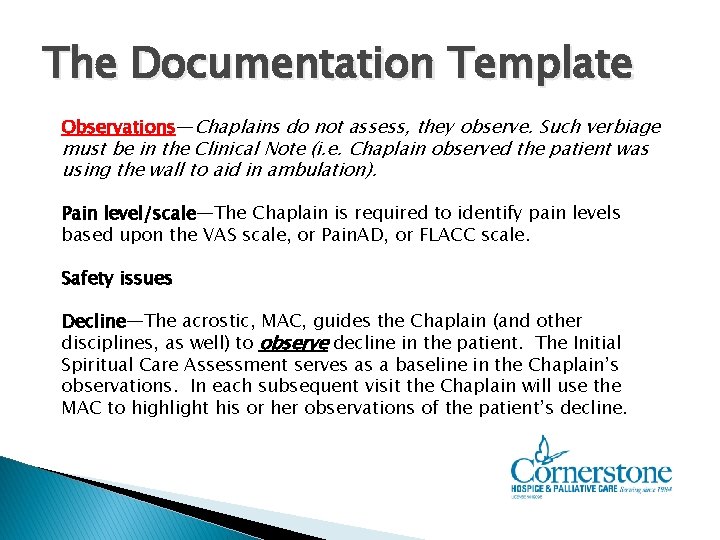 The Documentation Template Observations—Chaplains do not assess, they observe. Such verbiage must be in