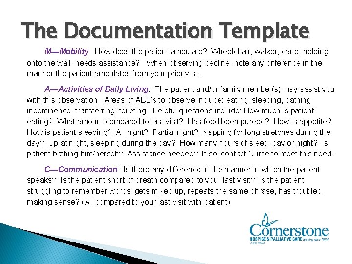 The Documentation Template M—Mobility: How does the patient ambulate? Wheelchair, walker, cane, holding onto
