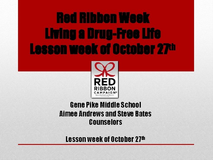 Red Ribbon Week Living a Drug-Free Life Lesson week of October 27 th Gene