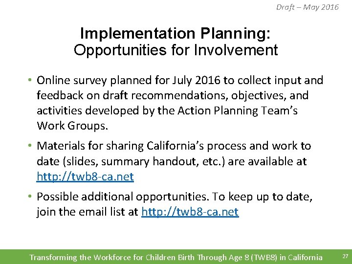 Draft – May 2016 Implementation Planning: Opportunities for Involvement • Online survey planned for Draft – May 2016 Implementation Planning: Opportunities for Involvement • Online survey planned for