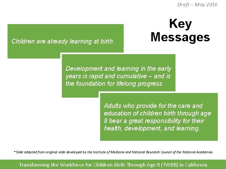 Draft – May 2016 Children are already learning at birth. Key Messages Development and Draft – May 2016 Children are already learning at birth. Key Messages Development and