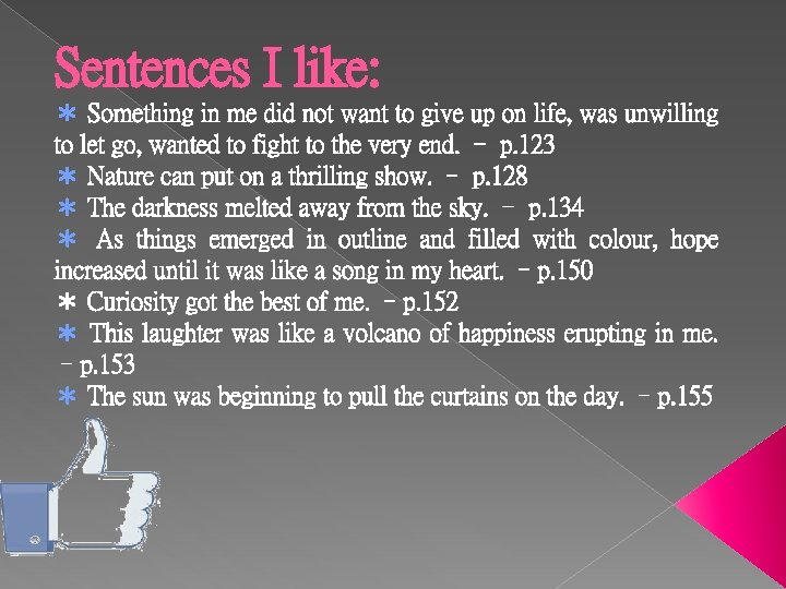 Sentences I like: ＊ Something in me did not want to give up on