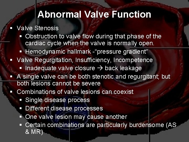 Abnormal Valve Function § Valve Stenosis § Obstruction to valve flow during that phase