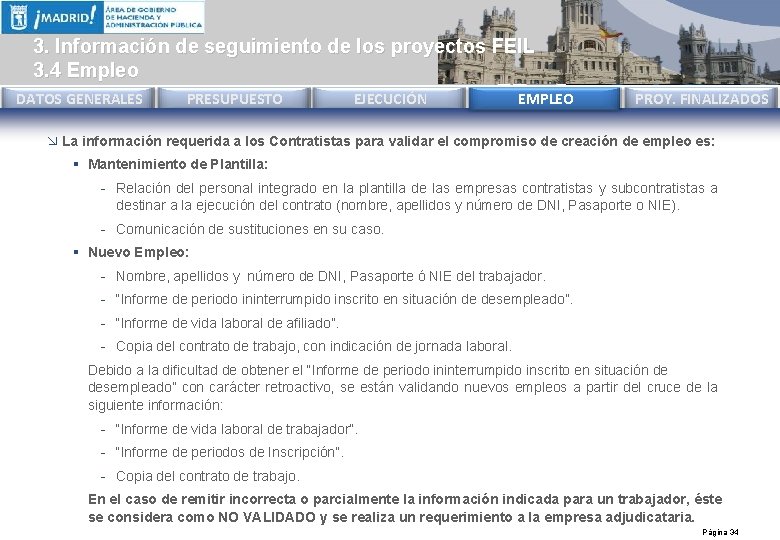 3. Información de seguimiento de los proyectos FEIL 3. 4 Empleo DATOS GENERALES PRESUPUESTO