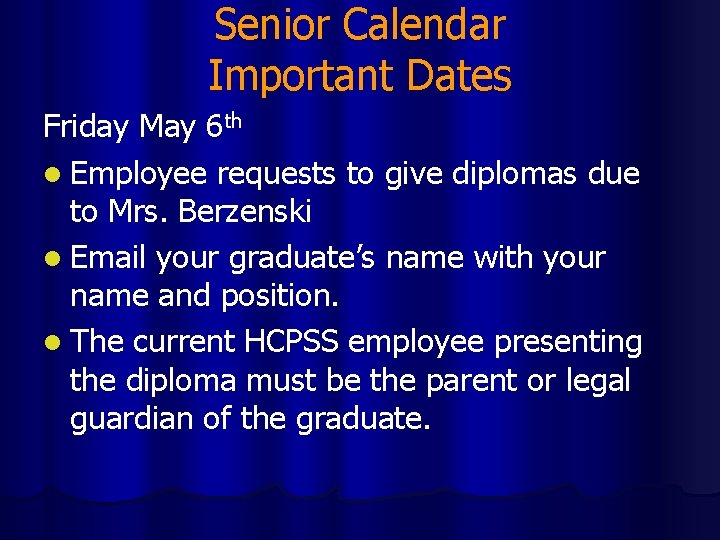 Senior Calendar Important Dates Friday May 6 th l Employee requests to give diplomas