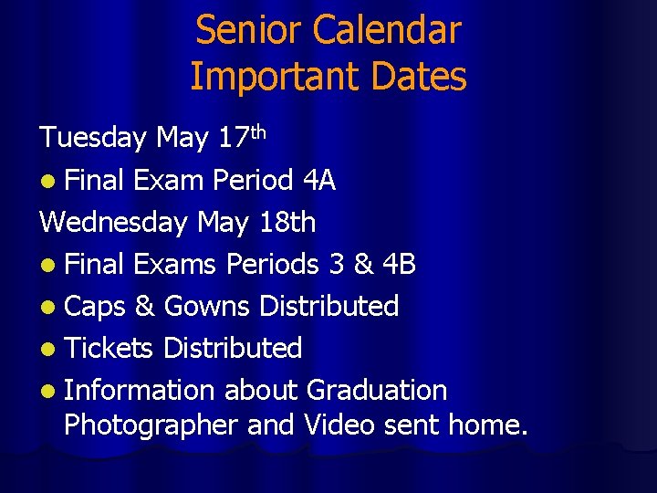 Senior Calendar Important Dates Tuesday May 17 th l Final Exam Period 4 A