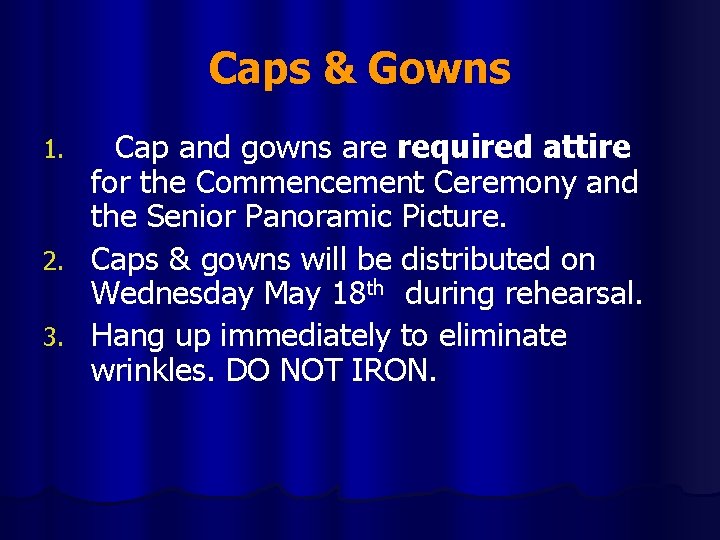 Caps & Gowns Cap and gowns are required attire for the Commencement Ceremony and