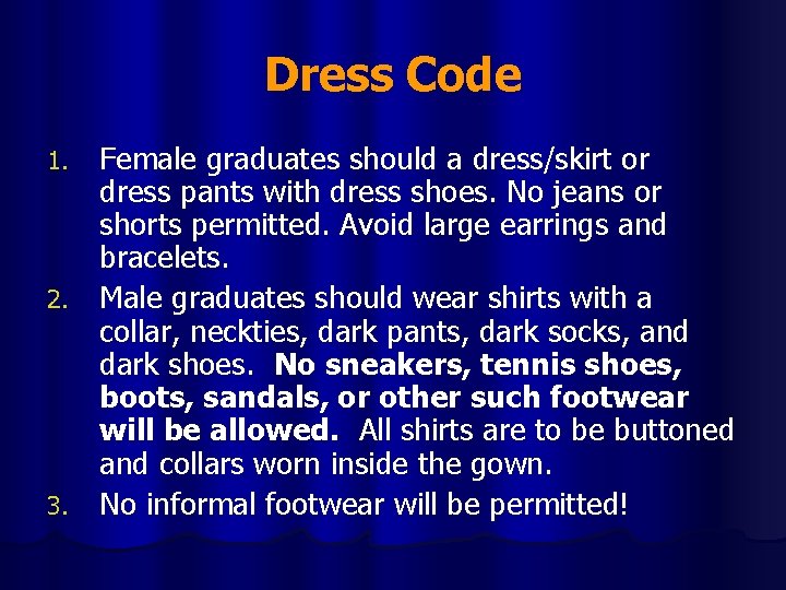 Dress Code Female graduates should a dress/skirt or dress pants with dress shoes. No