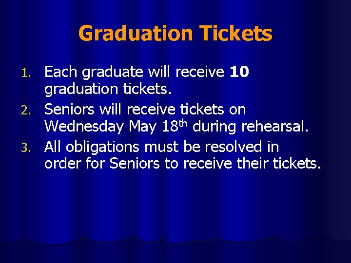 Graduation Tickets 1. 2. 3. Each graduate will receive 10 graduation tickets. Seniors will