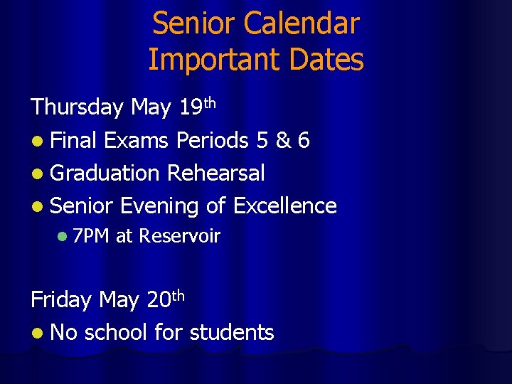 Senior Calendar Important Dates Thursday May 19 th l Final Exams Periods 5 &