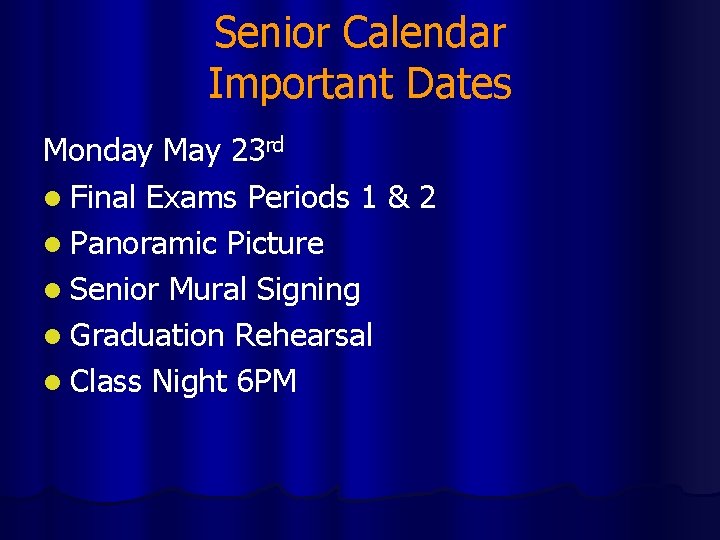 Senior Calendar Important Dates Monday May 23 rd l Final Exams Periods 1 &