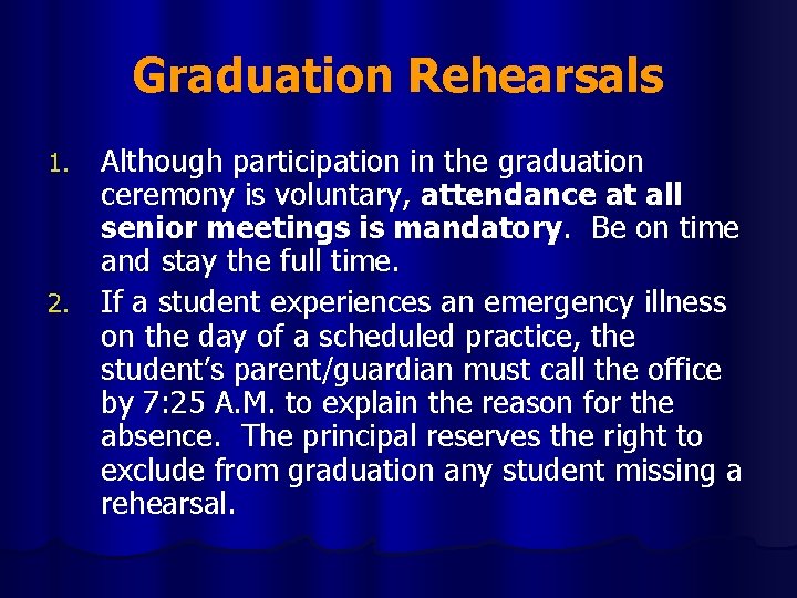 Graduation Rehearsals Although participation in the graduation ceremony is voluntary, attendance at all senior