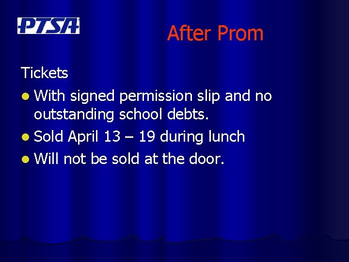 After Prom Tickets l With signed permission slip and no outstanding school debts. l