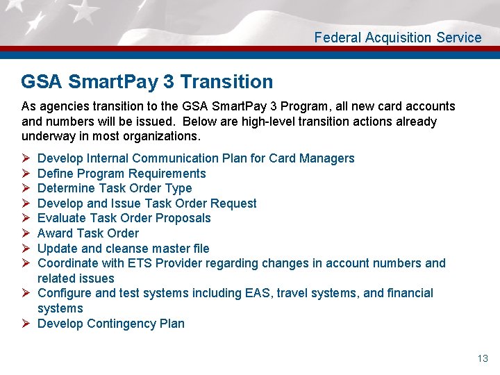 Federal Acquisition Service GSA Smart. Pay 3 Transition As agencies transition to the GSA