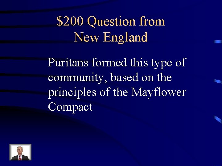 $200 Question from New England Puritans formed this type of community, based on the