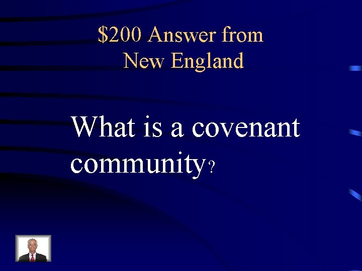 $200 Answer from New England What is a covenant community? 