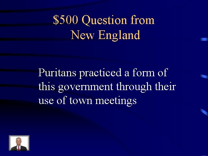 $500 Question from New England Puritans practiced a form of this government through their