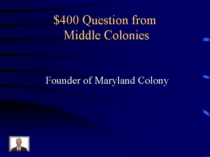 $400 Question from Middle Colonies Founder of Maryland Colony 