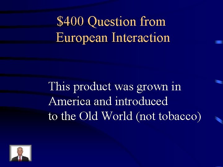 $400 Question from European Interaction This product was grown in America and introduced to