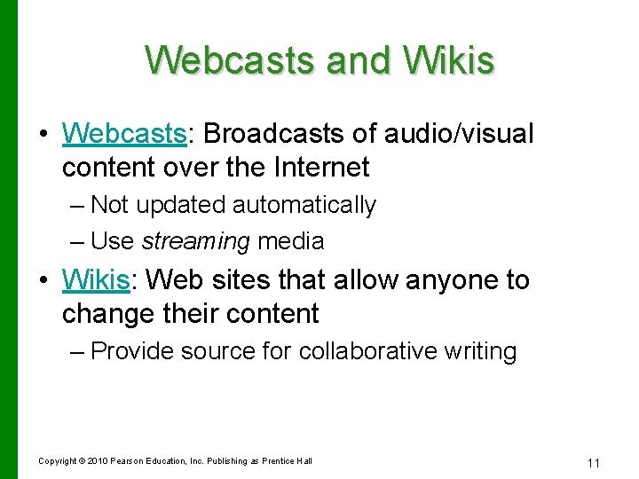 Webcasts and Wikis • Webcasts: Broadcasts of audio/visual content over the Internet – Not