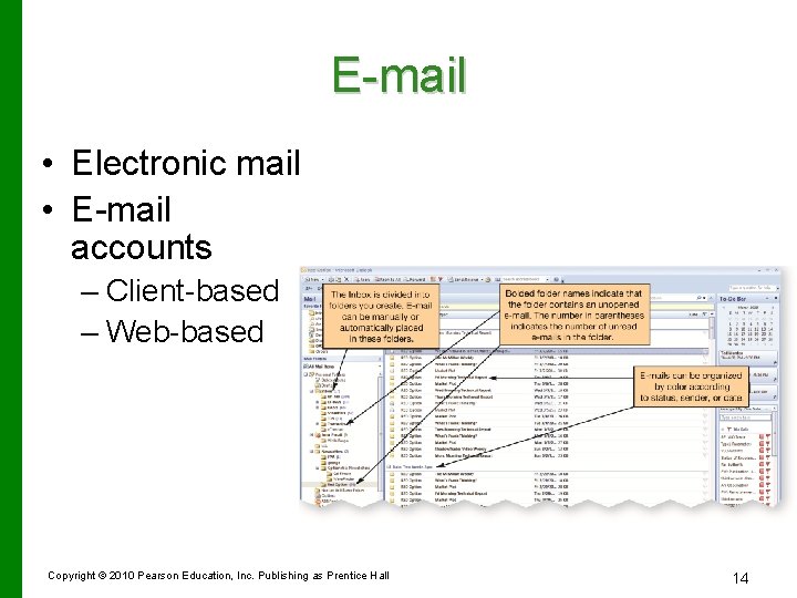 E-mail • Electronic mail • E-mail accounts – Client-based – Web-based Copyright © 2010