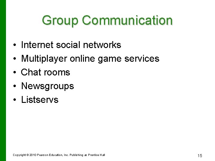 Group Communication • • • Internet social networks Multiplayer online game services Chat rooms