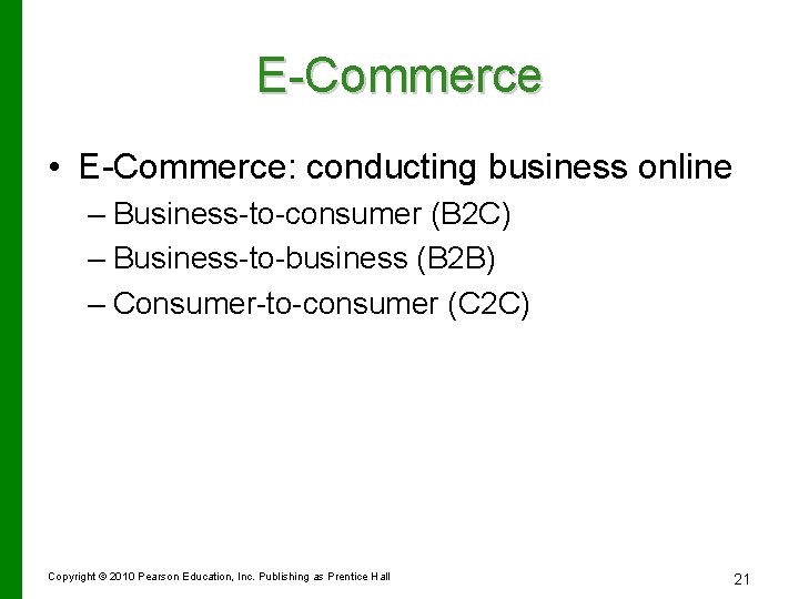 E-Commerce • E-Commerce: conducting business online – Business-to-consumer (B 2 C) – Business-to-business (B