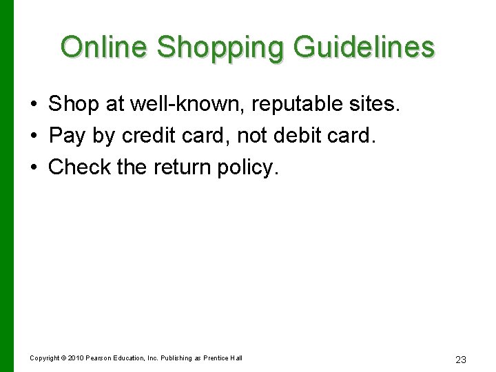 Online Shopping Guidelines • Shop at well-known, reputable sites. • Pay by credit card,
