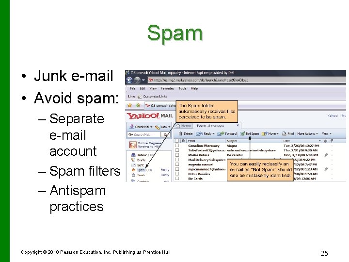 Spam • Junk e-mail • Avoid spam: – Separate e-mail account – Spam filters