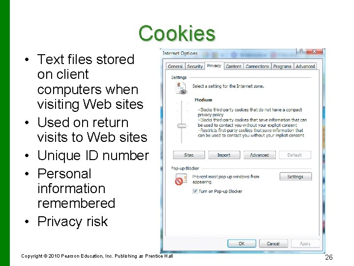 Cookies • Text files stored on client computers when visiting Web sites • Used