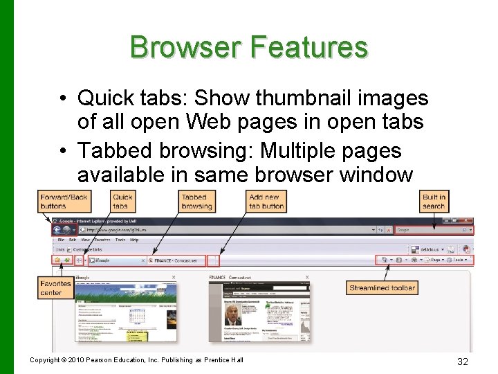 Browser Features • Quick tabs: Show thumbnail images of all open Web pages in