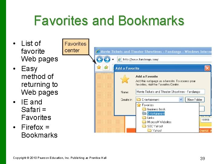 Favorites and Bookmarks • List of favorite Web pages • Easy method of returning
