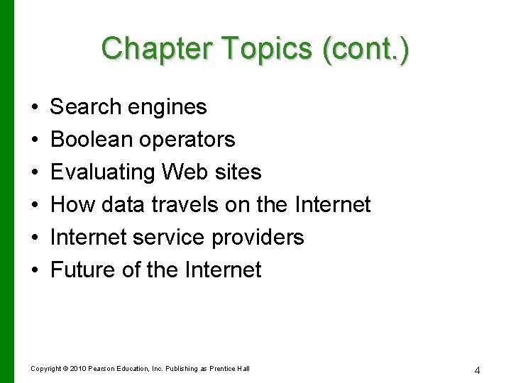 Chapter Topics (cont. ) • • • Search engines Boolean operators Evaluating Web sites