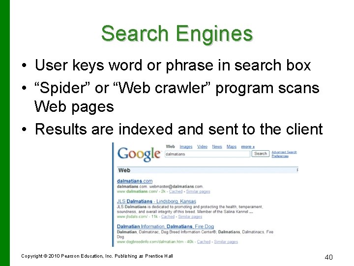Search Engines • User keys word or phrase in search box • “Spider” or