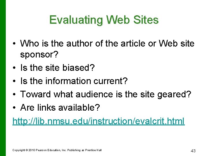 Evaluating Web Sites • Who is the author of the article or Web site